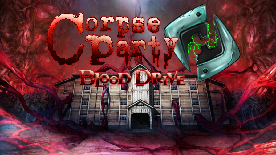 Smells Like Teen Spirits. Let s Play Corpse Party Blood Drive